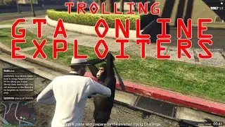 multiple GTA Online Exploiters - trash talking and paying the consequences