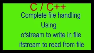 Complete File Handling in C++ | How to write in file in C++ | How to read from  file in C++