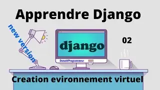 Apprendre Django installation et creation de l'environement virtuel  #02 | formation Django débutant
