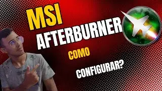 COMO BAIXAR E CONFIGURAR MSI AFTERBURNER