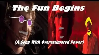 The Fun Begins (A Song With Overestimated Power)