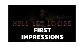 HELL LET LOOSE: First Impressions