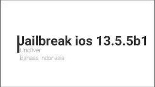 Tutorial Jailbreak ios 13.5.5b1 Windows 10 (Indonesia)