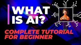 AI Basics to Advanced: Your Complete Tutorial & Course!