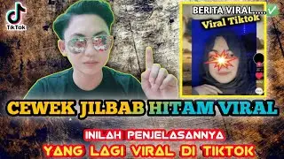 CEWEK JILBAB HITAM VIRAL - INILAH PENJELASANNYA