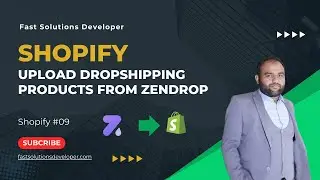 How to Upload Drop Shipping Products from Zendrop to Shopify | Fast Solutions Developer | Shopify 09