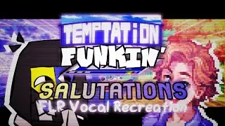 Salutations (ACCURATE FLP Vocal Recreation) - Temptation Funkin' (+FLP)