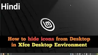 How to hide desktop icons in Xfce linux