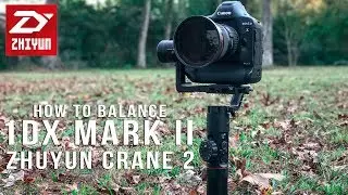 How to Balance Zhiyun Crane 2 with 1DX Mark ii