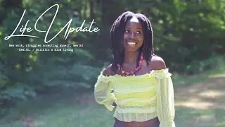 Life Update//New work, struggles with self-acceptance, mental health// Holistic & slow living