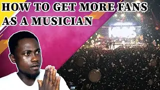 How To Get More Fans And Increase Your Fan base As A Musician