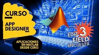 CÓMO GUARDAR ENCUESTA EN EXCEL CON EDIT FIELD - CURSO APP DESIGNER DESDE CERO - MATLAB 2021