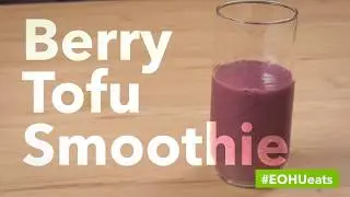 #EOHUeats Berry Tofu Smoothie