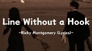Line Without a Hook ~ @Ricky_Montgomery (Lyrics)