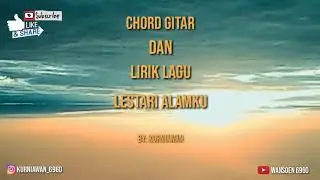 Kunci gitar dasar dan lirik lagu lestari alamku