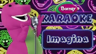 Barney Karaoke | Imagina | Just Imagine
