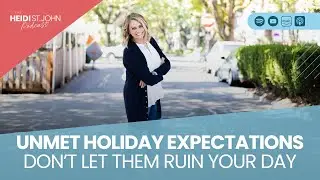Unmet Holiday Expectations: Don’t Let Them Ruin Your Day