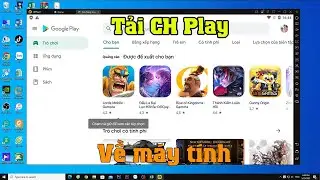 Cách tải CH Play về máy tính để chơi game điện thoại