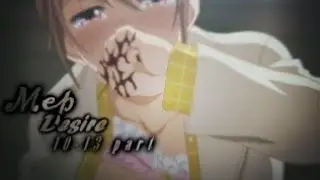 {MEP} -Desire [10-13part] (Emparassed Mraz)