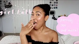 GIRL TALK: Periods, Sex, Shaving 101