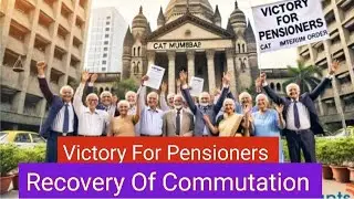 CAT ,Mumbai  Interim Order Grants Pensioners  A Major Relief  In Recovery Of Commutation