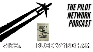 The Pilot Network Podcast presents - Buck Wyndham on Hogs in the Sand
