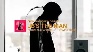 Chew Fu & Bootsy Collins - JB's The Man. (Ft. Rev. Al Sharpton) Fratta Remix.