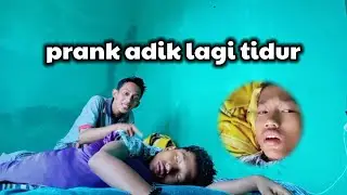 prank adik lagi tidur sampai ngamuk