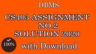 CS403 Assignment 2 Solution 2020 (Database Management System)