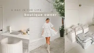 DAY IN THE LIFE OF A BOUTIQUE OWNER: releasing product & packing orders