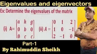 Eigenvalues and eigenvectors of a matrix for Engineering and B.Sc. part -1 by Rahimuddin Sheikh