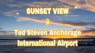 Sunset View @ Ted Steven Anchorage International Airport/Feb.2024