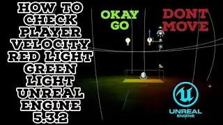 HOW TO CHECK PLAYER VELOCITY RED LIGHT/GREEN LIGHT UNREAL ENGINE Part 2 of 2 / Part 1 In Description