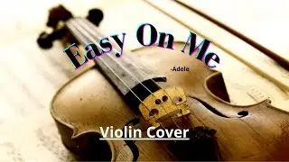 Easy On Me  -Adele  ||Violin Cover by KrisH||