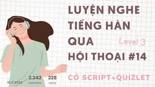 🎧 Luyện Nghe Tiếng Hàn Qua Hội Thoại #14 | Có Quizlet Từ Vựng Và Script Ở Mô Tả