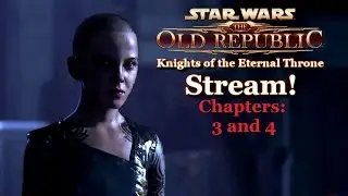 SWTOR: Knights of the Eternal Throne | Chapter 3: Dark Reunions & Chapter 4: Where Dreams Die