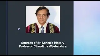 මහාචාර්ය චන්දිම විජේබන්ඩාර මහතා සමග ශ්‍රී ලංකාවේ ඉතිහාසයේ මූලාශ්‍ර පිලිබඳ සාකච්චාවක් | Session 2