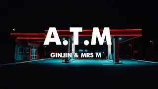 Ginjin & Mrs M - ATM ( Lyrics Video )