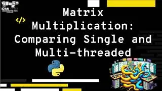 Matrix Multiplication Comparing Single and Multi threaded using python - Explanation