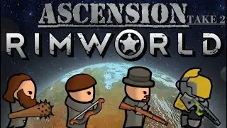 Rimworld Ascension Take 2 Ep3-Ups and Downs