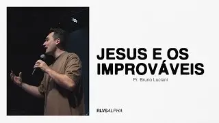JESUS E OS IMPROVÁVEIS | Pr. Bruno Luciani 09/06/24