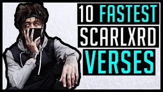 10 FASTEST Scarlxrd Verses