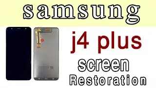 samsung j4..j6 plus screen  restoration..display replacement