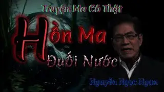 Nguyễn Ngọc Ngạn | Truyện Ma Có Thật #188  Hồn Ma Đuối Nước