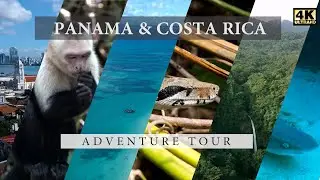 Panama & Costa Rica Backpacking Adventure Tour (4K)