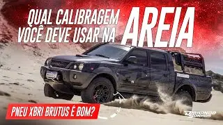 Qual calibragem devo usar para andar em areia de 4x4? Teste Pneu Xbri Brutus na L200