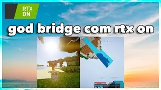 FAZENDO GOD BRIDGE COM RTX ON!