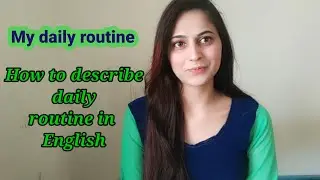 Describing Daily routine in English| how to say daily routine in English- learn tenses