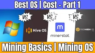 Mining Basics |  Mining OS | Windows vs HiveON vs MinerStat vs NHOS | Best OS | Cost - Part 1