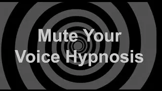 Mute Your Voice Hypnosis